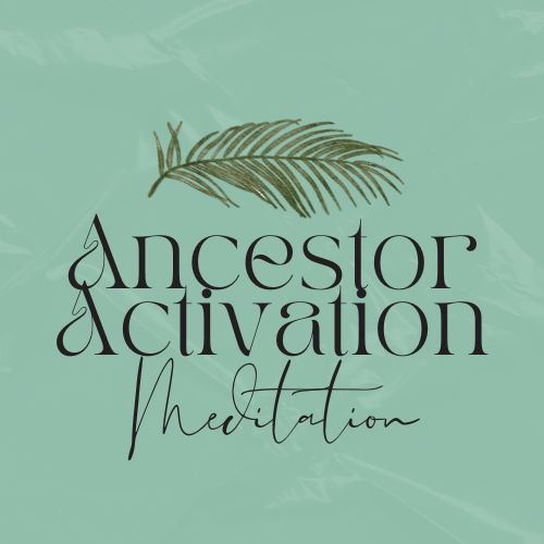 Ancestor Activation Meditation